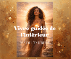 Vivre guidée de l&rsquo;intérieur, pas de l&rsquo;extérieur