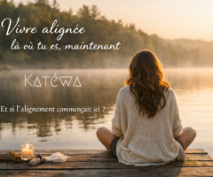 Vivre alignée là ou tu es, maintenant…