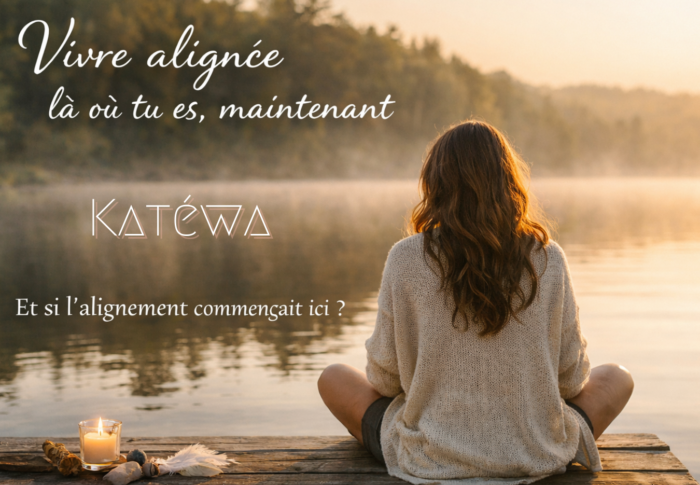 Vivre alignée là ou tu es, maintenant…