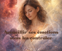 Accueillir ses émotions sans les contrôler