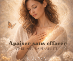 Apaiser sans effacer, vivre avec sa sensibilité